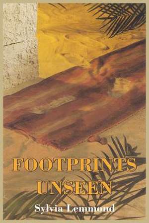 Footprints Unseen de Sylvia Lemmond