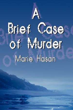 A Brief Case of Murder de Marie Hasan