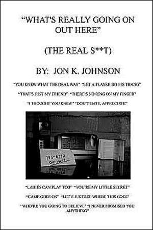 What's Really Going On Out Here (The Real S**t) de Jon Kevin Johnson