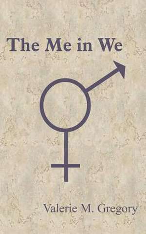 The Me in We de Valerie M. Gregory