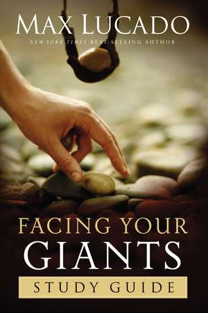 Facing Your Giants Study Guide de Max Lucado