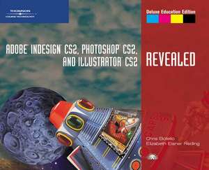 Adobe InDesign CS2, Photoshop CS2, and Illustrator CS2, Revealed, Deluxe Education Edition de Chris Botello