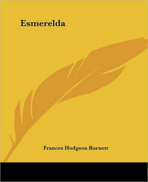 Esmerelda de Frances Hodgson Burnett