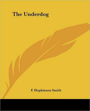 The Underdog de F. Hopkinson Smith