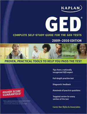 Kaplan GED 2009-2010 Edition: Complete Self-Study Guide for the GED Tests de Caren Van Slyke