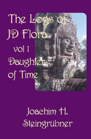 The Logs of Jd Flora: Daughter of Time de Joachim H. Steingrubner