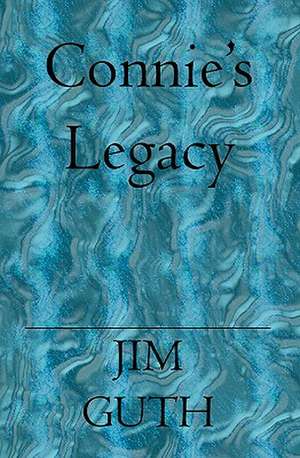 Connie's Legacy: Our Creative Universe Series de Jim Guth