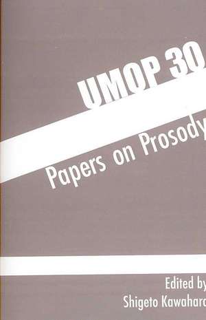 University of Massachusetts Occasional Papers in Linguistics 30: Papers on Prosody de Shigeto Kawahara