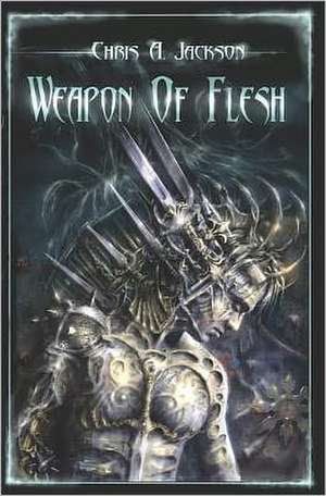 Weapon of Flesh: 25 Years of Terror in the Gateway City de Chris A. Jackson