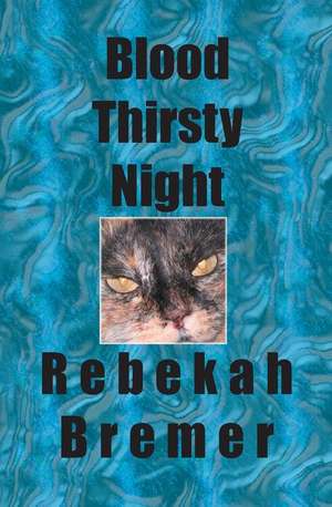 Blood Thirsty Night de Rebekah Bremer