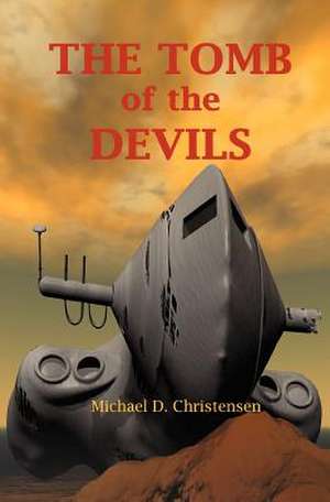 The Tomb of the Devils: To Live a Controlled, Realistic, Happy Life de Michael D. Christensen