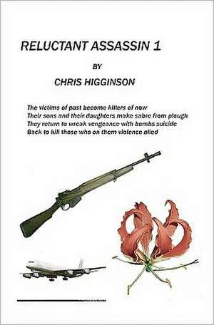 Reluctant Assassin: The Time Has Come... de Chris Higginson