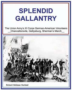 Splendid Gallantry: The Union Army XI Corps de Richard Haviland