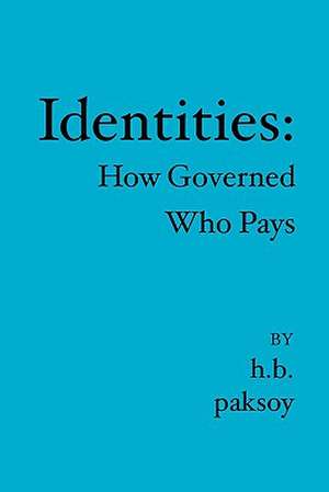 Identities: How Governed Who Pays de H. B. Paksoy