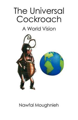 The Universal Cockroach: A World Vision de Nawfal Moughnieh