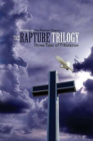 The Rapture Trilogy: Three Tales of Tribulation de Hector Valle