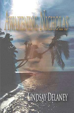 Awakening Nicholas: Three Tales of Tribulation de Lindsay Delaney