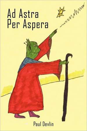 Ad Astra Per Aspera: An Irish Boyhood de Paul Devlin