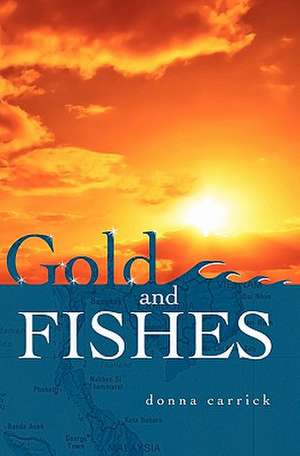 Gold and Fishes: An Irish Boyhood de Donna Carrick