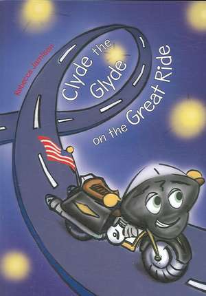 Clyde the Glyde on the Great Ride: A Step by Step Guide to Better Writing de Rebecca Jamison