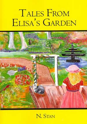 Tales from Elisa's Garden: Volume 1 de N. Stan