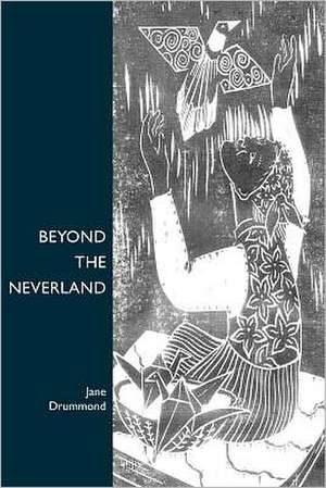 Beyond the Neverland de Jane Drummond