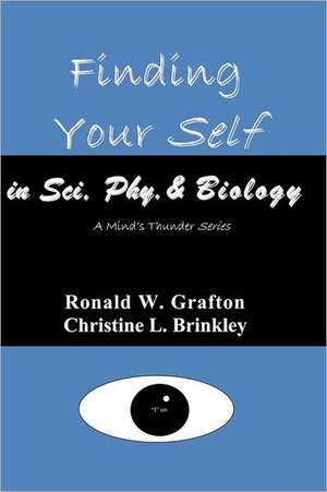 Finding Your Self in Sci, Phy, & Biology: A Mind's Thunder Series de Christine L. Brinkley