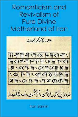 Romanticism and Revivalism of Pure Divine Motherland of Iran: In the Hearts of Tigers & Leopards de Iran Zamin