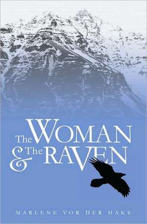 The Woman and the Raven: A Western Novel de Marlene Vor Der Hake