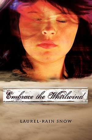 Embrace the Whirlwind: Book I - The Backyard Pirate Adventure de Laurel-Rain Snow