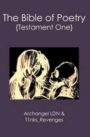 The Bible of Poetry: {Testament One} de Archangel Ldn