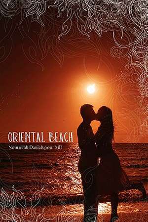 Oriental Beach: In the Alaskan Bush de Nourollah Danialypour M. D.