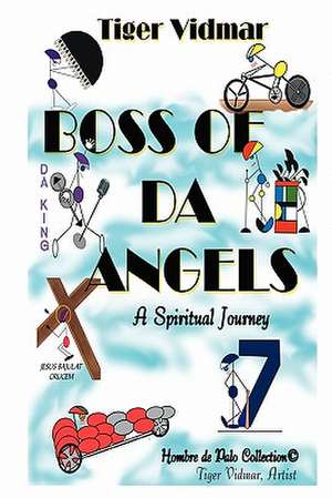 Boss of Da Angels: An Explanatory Review and Presentation of His Holiness Shri Maharishi Mahesh Yogi's Transcendental Meditation de Tiger Vidmar