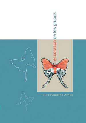 El Corazon de Los Grupos de Luis Palacios Araus