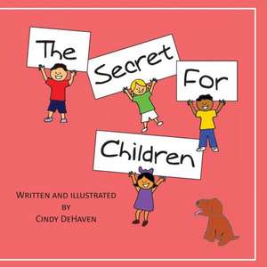 The Secret for Children: Chronicles of a Universe at War de Cindy Dehaven