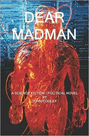 Dear Madman: Technological Progress as the Way of Following Christ and Concretization of the Rosicrucian Cosmo-Conception. de John Cooley