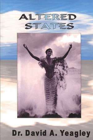 Altered States: The State of the Dead and the State of the Holy de David a. Yeagley