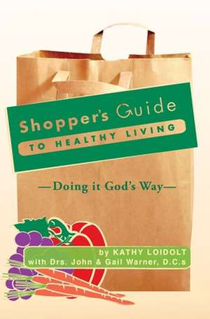 Shopper's Guide to Healthy Living de Kathy Loidolt