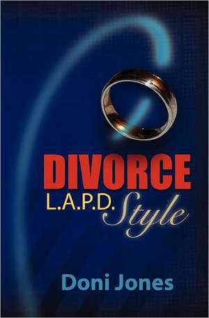 Divorce L.A.P.D. Style: Raising Your Puppy and Caring for Shep--American's Generic Dog de Doni Jones