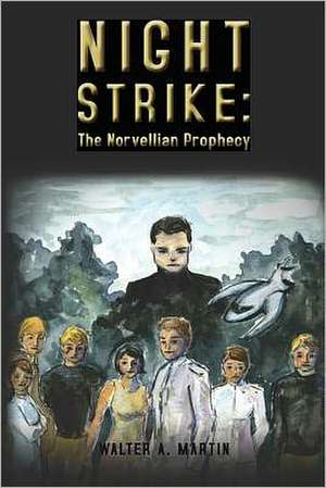 Night Strike: The Norvellian Prophecy de Walter A. Martin