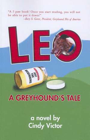 Leo: A Greyhound's Tale de Cindy Victor