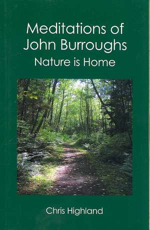 Meditations of John Burroughs: Nature Is Home de Chris Highland