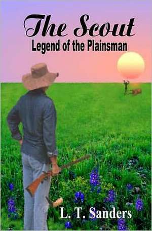 The Scout: Legend of the Plainsman de L. T. Sanders