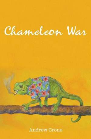 Chameleon War: In Living Technicolor de Andrew Crone