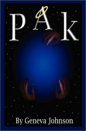 Pak: Celebrating Hope, Hard Work, Tolerance & the Triumph of the Human Spirit de Geneva Johnson