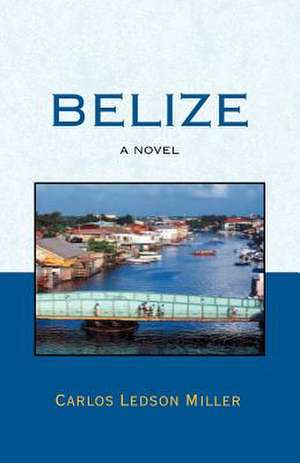 Belize: Tampa Was the Royal City de Carlos Ledson Miller