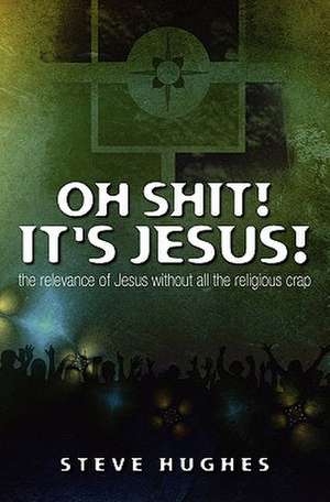 Oh Shit ! It's Jesus: A Women's Friendship Novel de Steve Hughes