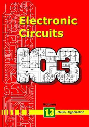 Electronic Circuits Volume 1.3 de Organization, Intellin