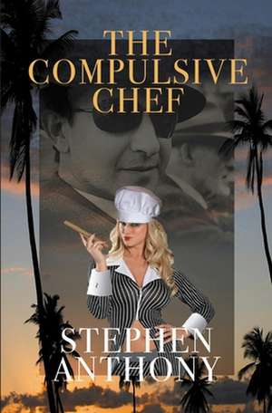 The Compulsive Chef: Letters to My Young Sisters de Stephen Anthony