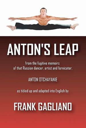 Anton's Leap: Excellence and Greatness from Within de Frank Gagliano